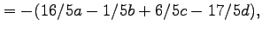 $\displaystyle = -(16/5a-1/5b+6/5c-17/5d),$