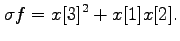 $\displaystyle \sigma f = x[3]^2+x[1]x[2].$