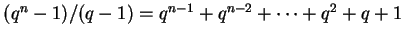 $ (q^n-1)/(q-1)=q^{n-1}+q^{n-2}+\dotsb+q^2+q+1$